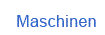 Maschinen